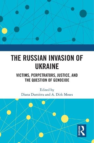 The Russian Invasion of Ukraine: Victims, Perpetrators, Justice, and the Question of Genocide