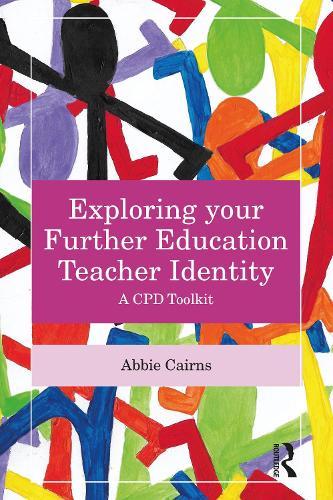 Exploring your Further Education Teacher Identity: A CPD Toolkit