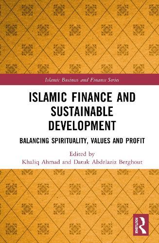 Islamic Finance and Sustainable Development: Balancing Spirituality, Values and Profit
