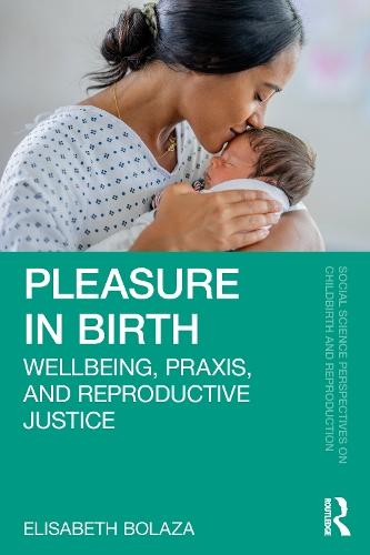 Pleasure in Birth: Wellbeing, Praxis, and Reproductive Justice