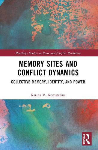 Memory Sites and Conflict Dynamics: Collective Memory, Identity, and Power
