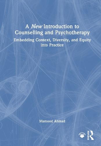 A New Introduction to Counselling and Psychotherapy: Embedding Context, Diversity, and Equity into Practice