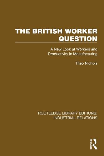 The British Worker Question: A New Look at Workers and Productivity in Manufacturing