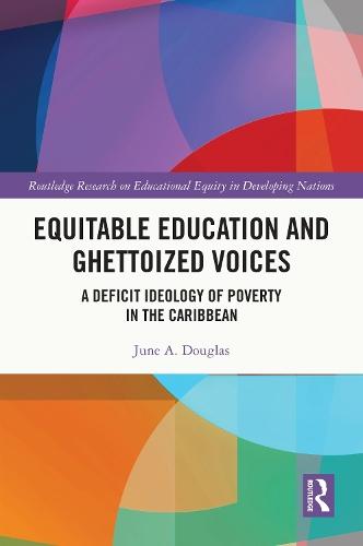 Equitable Education and Ghettoized Voices: A Deficit Ideology of Poverty in The Caribbean