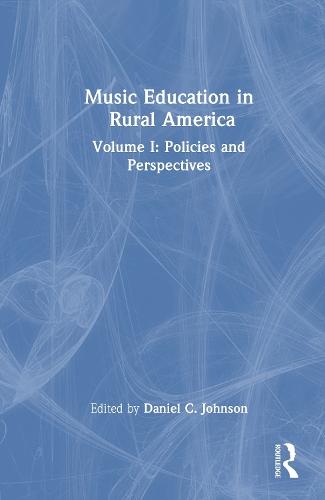 Music Education in Rural America Volume I: Policies and Perspectives