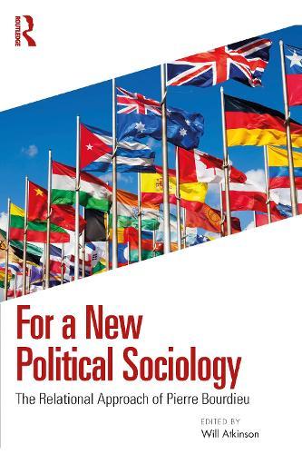 For a New Political Sociology: The Relational Approach of Pierre Bourdieu
