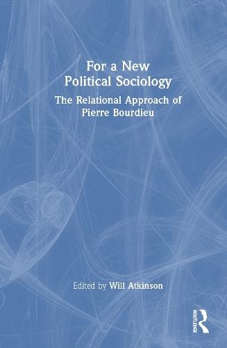 For a New Political Sociology: The Relational Approach of Pierre Bourdieu