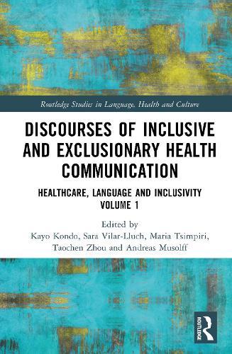 Discourses of Inclusive and Exclusionary Health Communication: Healthcare, Language, and Inclusivity, Volume 1
