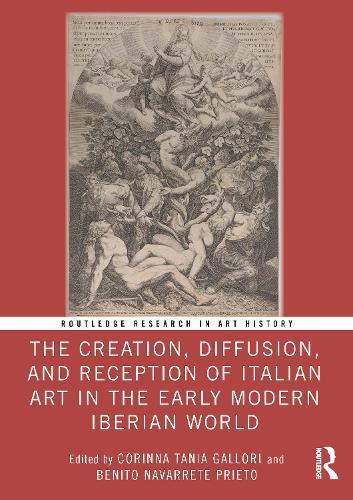 The Creation, Diffusion, and Reception of Italian Art in the Early Modern Iberian World