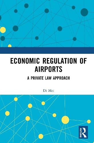 Economic Regulation of Airports: A Private Law Approach