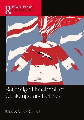 Routledge Handbook of Contemporary Belarus