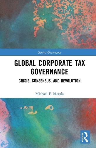 Global Corporate Tax Governance: Crisis, Consensus, and Revolution