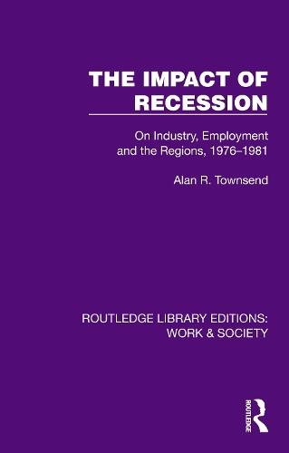 The Impact of Recession: On Industry, Employment and the Regions, 1976–1981