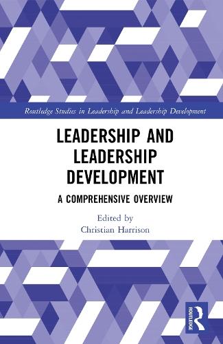 Leadership and Leadership Development: A Comprehensive Overview