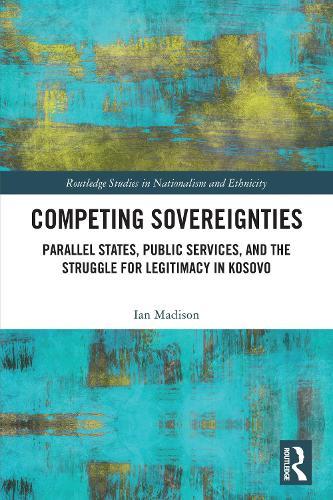 Competing Sovereignties: Parallel States, Public Services, and the Struggle for Legitimacy in Kosovo