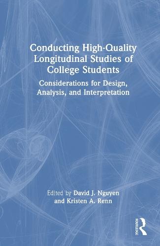 Conducting High-Quality Longitudinal Studies of College Students: Considerations for Design, Analysis, and Interpretation