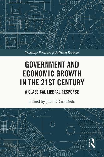 Government and Economic Growth in the 21st Century: A Classical Liberal Response