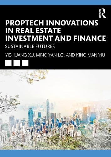 PropTech Innovations in Real Estate Investment and Finance: Sustainable Futures
