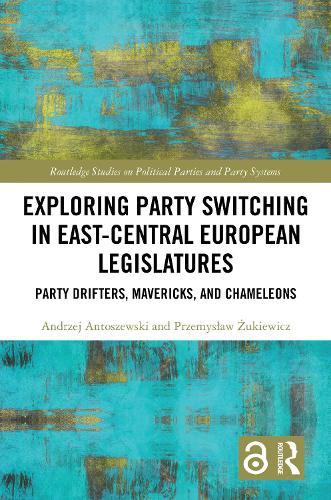 Exploring Party Switching in East-Central European Legislatures: Party Drifters, Mavericks, and Chameleons
