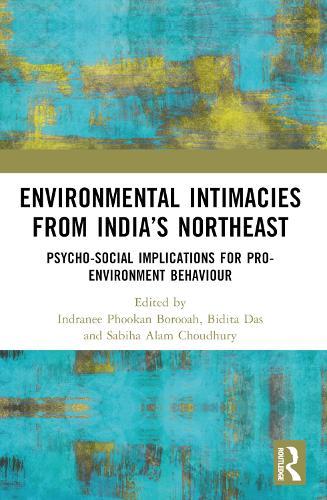 Environmental Intimacies from India’s North East: Psycho-Social Implications for Pro-Environment Behaviour