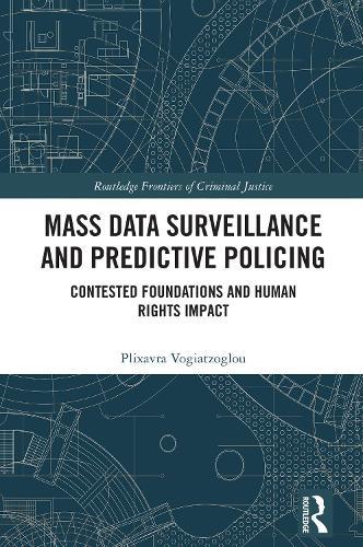 Mass data surveillance and predictive policing: Contested Foundations and Human Rights Impact