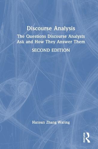Discourse Analysis: The Questions Discourse Analysts Ask and How They Answer Them