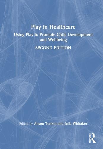 Play in Healthcare: Using Play to Promote Child Development and Wellbeing