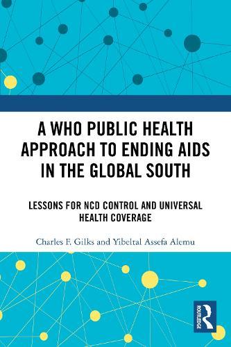 A WHO Public Health Approach to Ending AIDS in the Global South: Lessons for NCD Control and Universal Health Coverage
