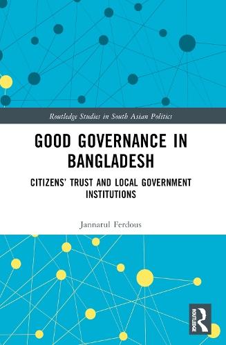Good Governance in Bangladesh: Citizens’ Trust and Local Government Institutions
