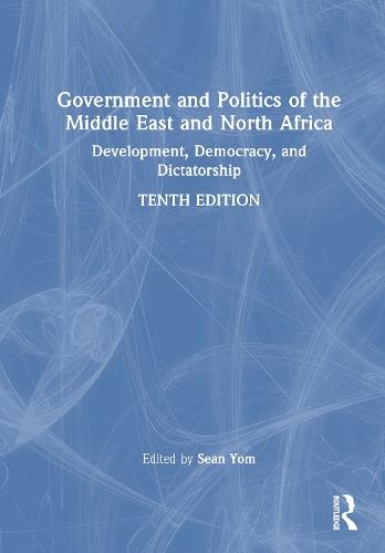 Government and Politics of the Middle East and North Africa: Development, Democracy, and Dictatorship