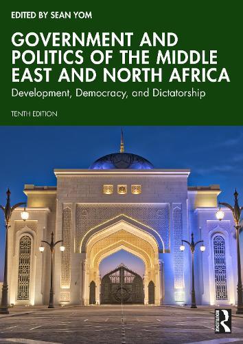 Government and Politics of the Middle East and North Africa: Development, Democracy, and Dictatorship