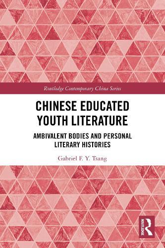 Chinese Educated Youth Literature: Ambivalent Bodies and Personal Literary Histories