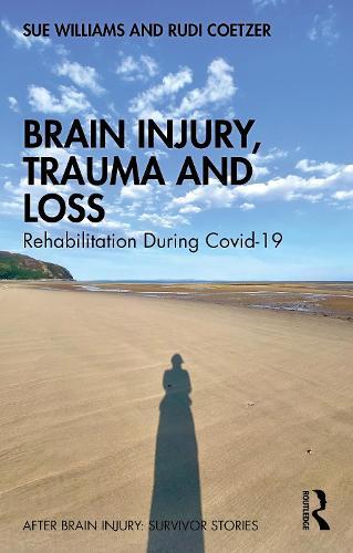 Brain Injury, Trauma and Loss: Rehabilitation During Covid-19