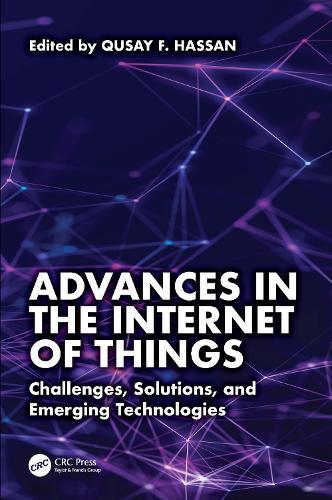 Advances in the Internet of Things: Challenges, Solutions, and Emerging Technologies