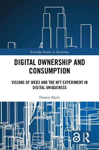 Digital Ownership and Consumption: Visions of Web3 and the NFT Experiment in Digital Uniqueness
