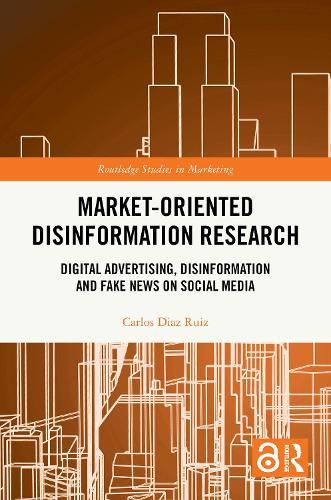 Market-Oriented Disinformation Research: Digital Advertising, Disinformation and Fake News on Social Media