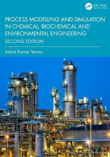 Process Modelling and Simulation in Chemical, Biochemical and Environmental Engineering
