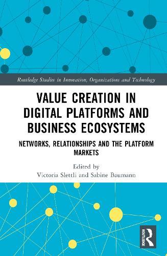 Value Creation in Digital Platforms and Business Ecosystems: Networks, Relationships and the Platform Markets