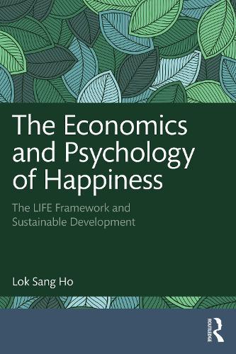 The Economics and Psychology of Happiness: The LIFE Framework and Sustainable Development