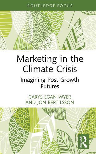 Marketing in the Climate Crisis: Imagining Post-Growth Futures