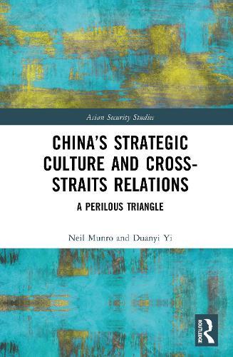China’s Strategic Culture and Cross-Straits Relations: A Perilous Triangle