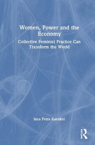 Women, Power and the Economy: Collective Feminist Practice Can Transform the World