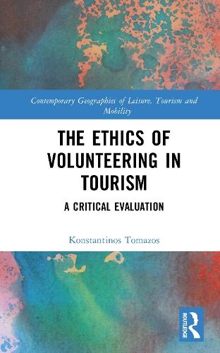 The Ethics of Volunteering in Tourism: A Critical Evaluation