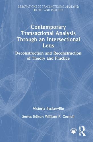 Contemporary Transactional Analysis Through an Intersectional Lens: Deconstruction and Reconstruction of Theory and Practice