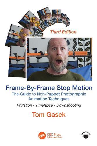 Frame-By-Frame Stop Motion: The Guide to Non-Puppet Photographic Animation Techniques