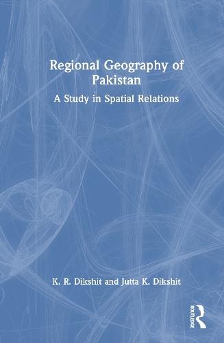 Regional Geography of Pakistan: A Study in Spatial Relations