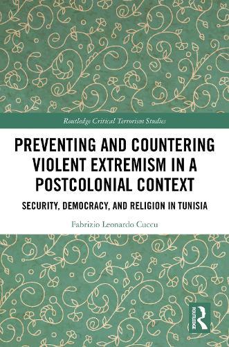 Preventing and Countering Violent Extremism in a Postcolonial Context: Security, Democracy, and Religion in Tunisia