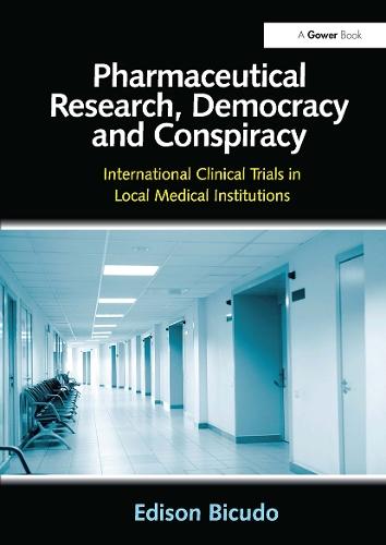Pharmaceutical Research, Democracy and Conspiracy: International Clinical Trials in Local Medical Institutions