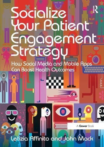 Socialize Your Patient Engagement Strategy: How Social Media and Mobile Apps Can Boost Health Outcomes