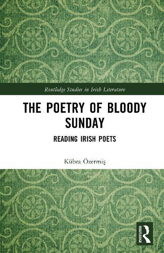 The Poetry of Bloody Sunday: Reading Irish Poets
